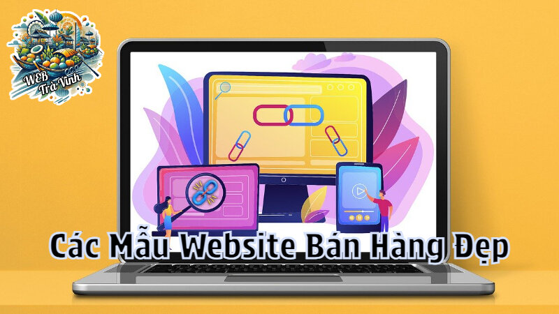 Các Mẫu Website Bán Hàng Đẹp Phù Hợp Với Mọi Ngành Nghề