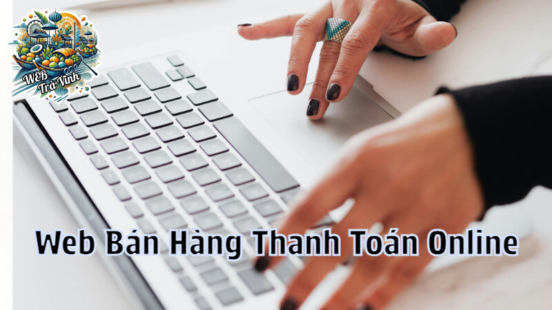 Hướng Dẫn Lập Trang Web Bán Hàng Tích Hợp Thanh Toán Online