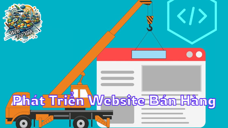 Phát Triển Website Bán Hàng Trực Tuyến Tại Trà Vinh